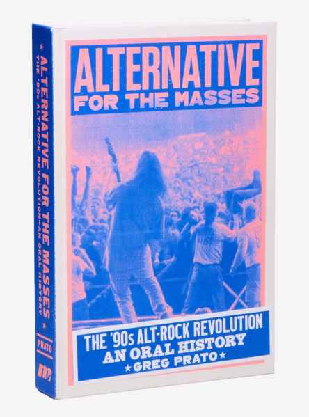 Alternative For The Masses: The 90s Alt-Rock Revolution Book