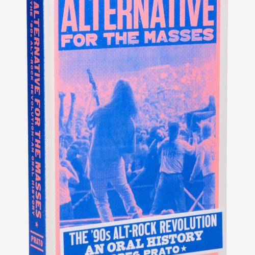 Alternative For The Masses: The 90s Alt-Rock Revolution Book