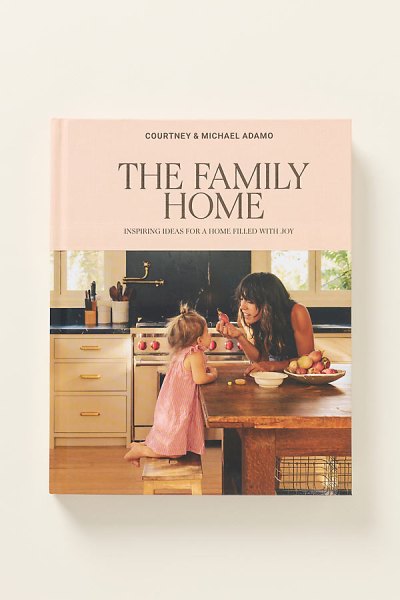 Family Home: Inspiring Ideas for a Home Filled with Joy Hardcover Book